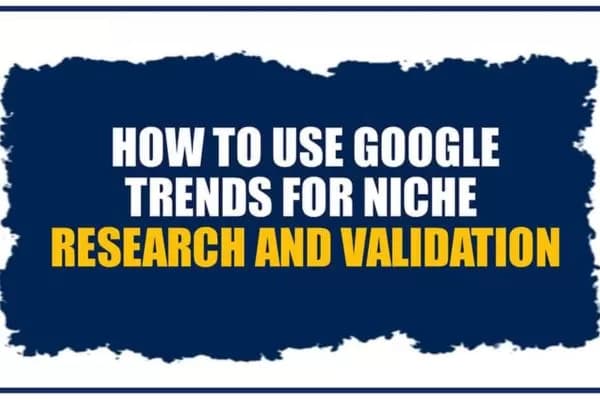 How To Use Google Trends To Find A Niche In 10 Minutes?