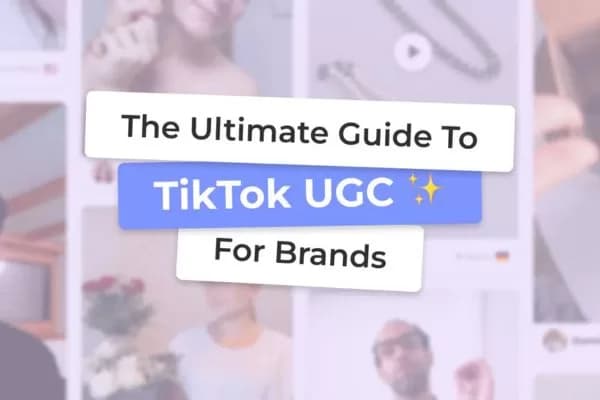 UGC TikTok – 7 Main Benefits Marketers Can’t Ignore